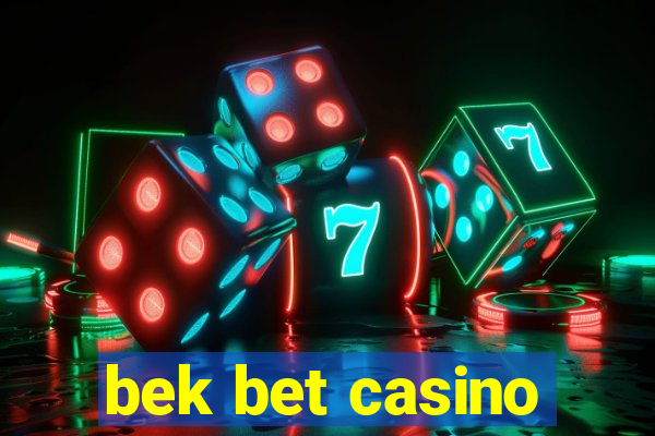 bek bet casino